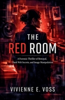 The Red Room: A Forensic Thriller of Betrayal B0GTDQB2J7 Book Cover