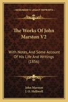 The Works of John Marston: In Three Volumes: 2 1279671726 Book Cover