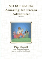 STOAF and the Amazing Ice Cream Adventure! 1326351109 Book Cover