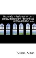 Manuale missionariorum: ad usum patrum Provinciae Missourianae S.J. 1117081133 Book Cover