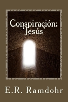 Conspiracion; 'Jesus': El mensaje de ese hombre de Nazaret y la carta que cambió al mundo (Spanish Edition) 1976205441 Book Cover