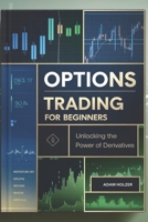 Options Trading for Beginners: Unlocking the Power of Derivatives B0DQT1PJJW Book Cover