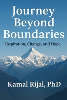 Journey Beyond Boundaries: Inspiration, Change and Hope – From Himalaya to the World B0FR226XY2 Book Cover