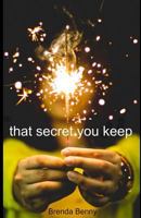 That Secret You Keep 1775250806 Book Cover