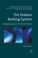The Shadow Banking System: Creating Transparency in the Financial Markets 1349578126 Book Cover