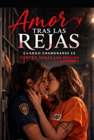 Amor Tras las Rejas: Una historia de amor prohibido B0GSY12G4C Book Cover