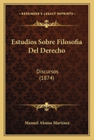 Estudios Sobre Filosofia Del Derecho: Discursos (1874) 1161167323 Book Cover