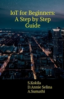 IoT for beginners: A step by step guide B0F1RQ84HR Book Cover