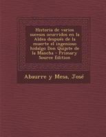 Historia De Varios Sucesos Ocurridos En La Aldea Después De La Muerte Del Ingenioso Hidalgo Don Quijote De La Mancha 1019056347 Book Cover