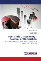 Post Crisis US Economy - Survival or Destruction: Growth Trend Analysis (2000-09) and Prediction of Future Years 3659111015 Book Cover