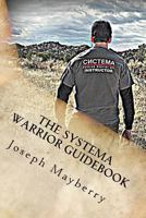 The Systema Warrior Guidebook: A Systema Guide to Life 1530750733 Book Cover