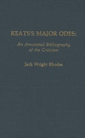 Keats's Major Odes: An Annotated Bibliography of the Criticism 031323809X Book Cover