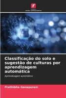 Classificação do solo e sugestão de culturas por aprendizagem automática (Portuguese Edition) 6206965783 Book Cover