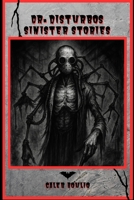 Dr.Disturbos Sinister Stories B0F8NCK6PP Book Cover