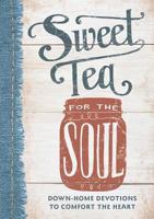Sweet Tea for the Soul: Down-Home Devotions to Comfort the Heart 1684082234 Book Cover