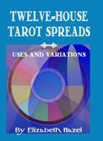 Twelve-House Tarot Spreads: Uses and Variations 1735377015 Book Cover