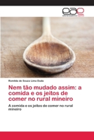 Nem tão mudado assim: a comida e os jeitos de comer no rural mineiro: A comida e os jeitos de comer no rural mineiro 620225825X Book Cover