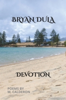 Bryan Dula: Devotion (Acrostic Friendship Poems: A Dedication to Bryan) B0FCMZXGQR Book Cover
