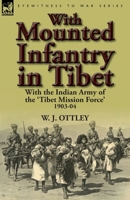 With Mounted Infantry in Tibet: With the Indian Army of the 'Tibet Mission Force' 1903-04 0857068199 Book Cover