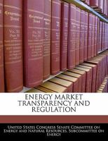 Energy Market Transparency and Regulation 1240563760 Book Cover