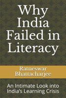 Why India Failed in Literacy: An Intimate Look Into India's Learning Crisis 1797705806 Book Cover