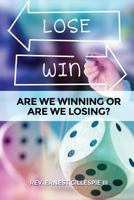Are We Winning or Are We Losing? 1480938912 Book Cover