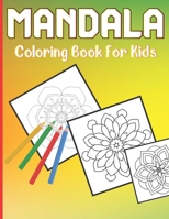 Mandala Coloring Book For Kids: A Cute Coloring Book for Kids with 50 Simple Mandalas For Age Above 5 And Beginner B091DWX1FG Book Cover