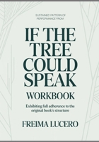 Sustained pattern of performance from If the Tree Could Speak: Exhibiting full adherence to the original book’s structure B0GY8MRC4Q Book Cover