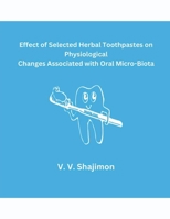 Effect of Selected Herbal Toothpastes on Physiological Changes Associated with Oral Micro-Biota B0CPWW5R3P Book Cover