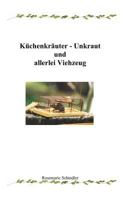 Küchenkräuter - Unkraut und allerlei Viehzeug 3833476699 Book Cover