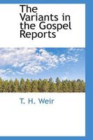 The Variants in the Gospel Reports 1140297961 Book Cover