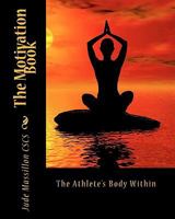 The Motivation Book: The Athlete's Body Within 1450573916 Book Cover