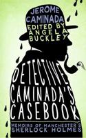 Detective Caminada's Casebook: Memoirs of Manchester's Sherlock Holmes 0993564046 Book Cover