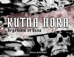 Kutna Hora: Argentum et Ossa / Silver and Bones 3967570037 Book Cover