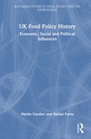 UK Food Policy History: Economic, Social and Political Influences (Routledge Studies in Food, Society and the Environment) 1032986824 Book Cover