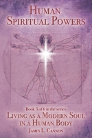 Human Spiritual Powers: The Operating Principles, Laws and Powers of the Human Soul 0996852859 Book Cover