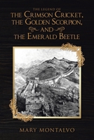 The Legend of the Crimson Cricket, the Golden Scorpion, and the Emerald Beetle 1664134905 Book Cover