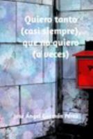Quiero tanto (casi siempre), que no quiero (a veces) 1367938368 Book Cover
