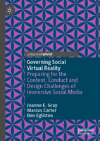 Governing Social Virtual Reality: Preparing for the content, conduct and design challenges of immersive social media 3031618300 Book Cover