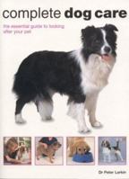 Complete Guide to Dog Care (Practical Handbook Series) 0754800318 Book Cover