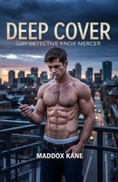 Deep Cover: Gay Detective Knox Mercer B0F4MVQCYS Book Cover