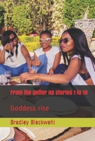 From the gutter up stories 1 to 10: Goddess rise B08BWHQ8BB Book Cover