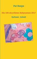 Die 100 skurrilsten Babynamen 2017: Sachsen- Anhalt 374601493X Book Cover