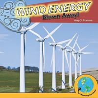 Wind Energy: Blown Away! 1435893271 Book Cover