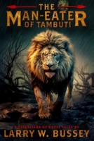 The Man-Eater of Tambuti: A Collection of Novel Tales B0FK4CV31G Book Cover