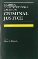 Leading Constitutional Cases on Criminal Justice 2014 1628100699 Book Cover