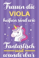 Notizbuch: Frauen Die Viola Hei�en Sind Wie Einh�rner (120 linierte Seiten, Softcover) Tagebebuch, Reisetagebuch, Skizzenbuch F�r Mama, Tochter, Beste Freundin, Oma, Tante 1699104654 Book Cover