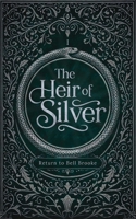The Heir of Silver: Return To Bell Brooke B0FHWM25Q8 Book Cover