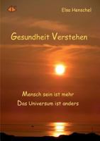 Gesundheit verstehen: Menschsein ist mehr - Das Universum ist anders 3735711812 Book Cover