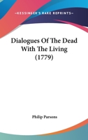 Dialogues of the dead with the living. 1165340410 Book Cover